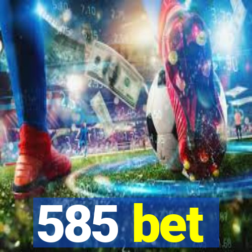 585 bet